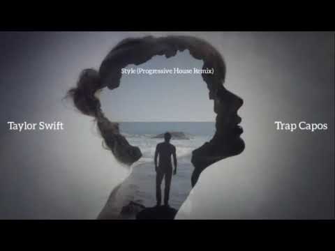 Taylor Swift \u0026 Trap Capos - Style (Progressive House Remix)