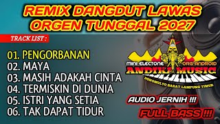 REMIX DANGDUT LAWAS_ORGEN TUNGGAL 2027_PENGORBANAN_MAYA_MASIH ADAKAH CINTA FULL BASS