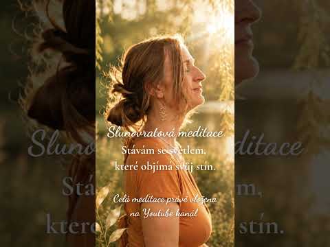 Slunovratová meditace -Stávám se světlem, které objímá svůj stín #meditace #sebeucta #letnislunovrat