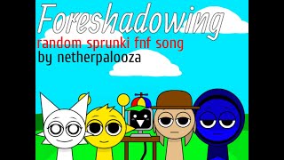 Foreshadowing - an incredibox sprunki fnf song