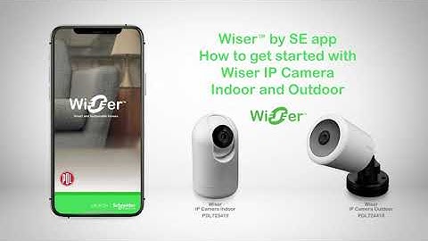 Wiser IP cameras – How to get started and operate