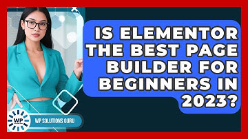Is Elementor the Best Page Builder for Beginners in 2023? | WP Solutions Guru News