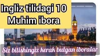 Ingliz tilida 10 ta ibora, ingliz tilidagi iboralar,