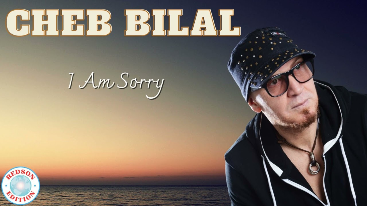 Cheb Bilal - I Am Sorry
