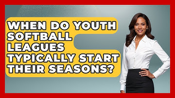 When Do Youth Softball Leagues Typically Start Their Seasons? | Softball Basics and Beyond News