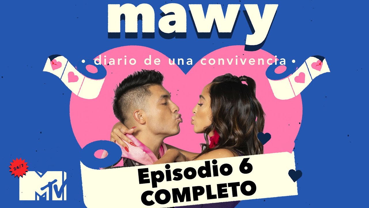 MTV Mawy: Diario de una Convivencia Episodio 6 Completo