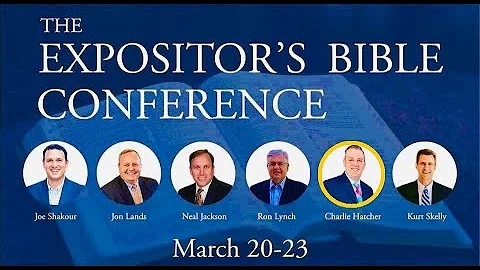 Expositor's Bible Conference - Charlie Hatcher / R...