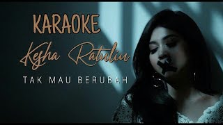 karaoke kesha ratuliu tak mau berubah