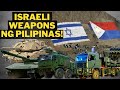 Mga Israeli Weapons ng Pilipinas! | Bakit sa Israel bumibili ang bansa?