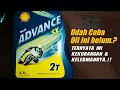 REVIEW JUJUR❗OLI SHELL ADVANCE SX 2T