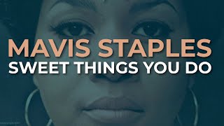 Mavis Staples - Sweet Things You Do (Official Audio)