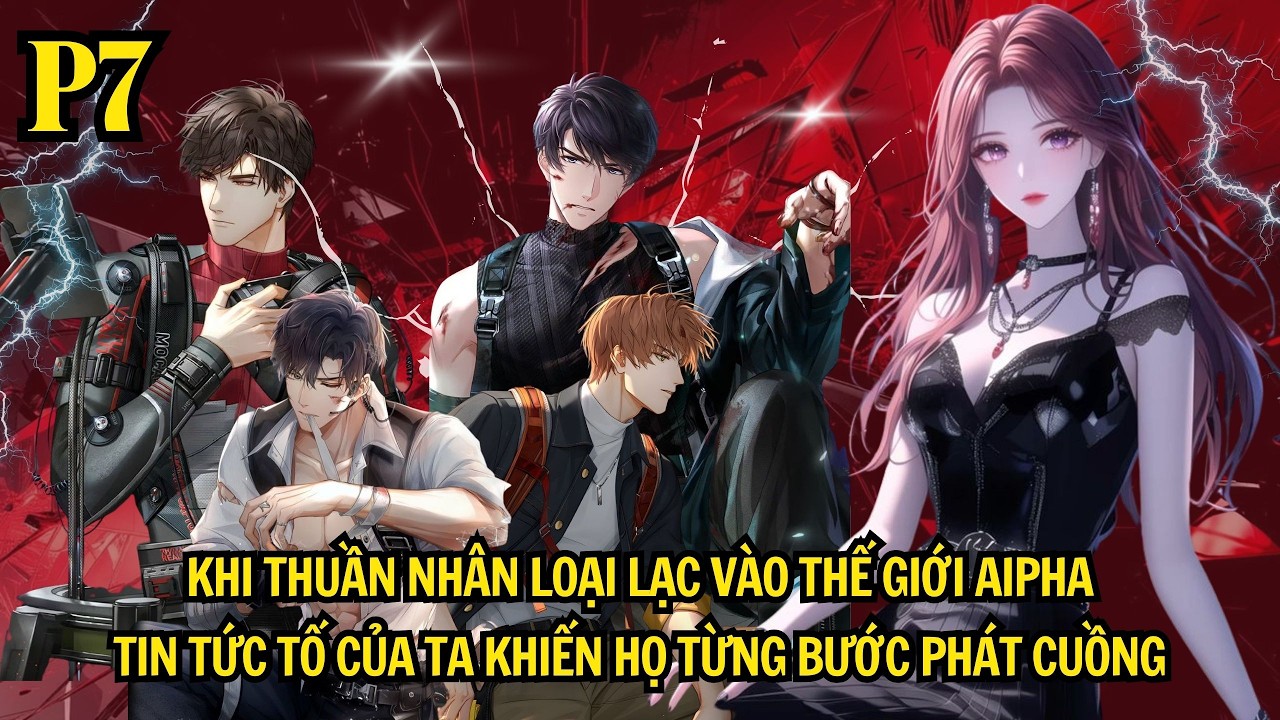KHI THUẦN NHÂN LOẠI LẠC VÀO TG ALPHA - TIN TỨC TỐ CỦA TA KHIẾN BỌN HỌ TỪNG BƯỚC PHÁT CUỒNG | P7