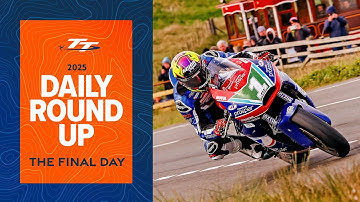 Daily Roundup - Day 13 | 2025 Isle of Man TT Races