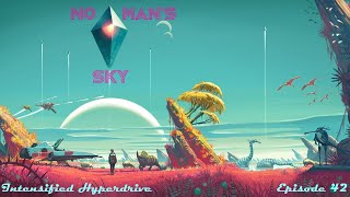 Intensified Hyperdrive || No Man's Sky No Commentary Episode 42