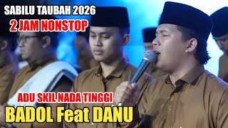 Spektakuler Hadroh Pusat Sabilu Taubah 2026 2 Jam Nonstop  Adu Skil Nada Tinggi Badol Feat Danu