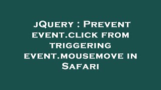 jQuery : Prevent event.click from triggering event.mousemove in Safari