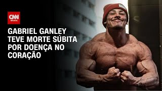 Morte de fisiculturista: Atestado de óbito aponta causa da morte de Gabriel Ganley | CNN 360°