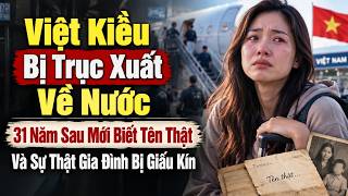 Việt Kiều Bị Mỹ Trục Xuất, Về VN Mới Phát Hiện Bí Mật Bị Giấu 31 Năm | Chuyện Xứ Người