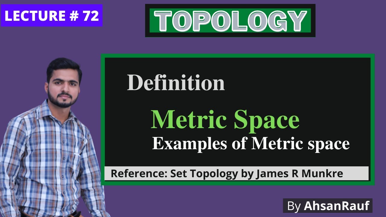 Lecture 72 | Metric space | Some examples of metric space | Topology by ...