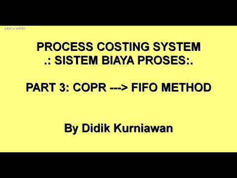 Process Costing / Sistem Biaya Proses (Part 3: COPR/Laporan Biaya Produksi - FIFO Method)