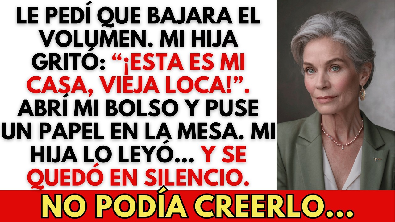 ¡“¡Esta es mi casa, vieja loca!” Mi hija me gritó en la cara —Un solo papel la calló...