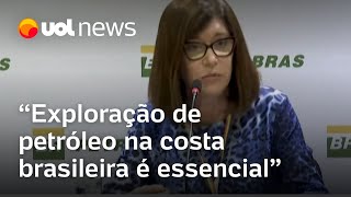 Presidente da Petrobras defende exploração de petróleo na costa brasileira