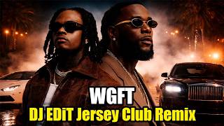 Gunna - Wgft Feat. Burna Boy Dj Edit Jersey Club Remix
