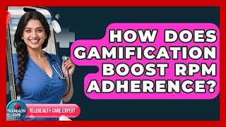 Celebrity How Does Gamification Boost RPM Adherence? - Telehealth Care Expert Net Worth