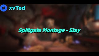 Splitgate Montage - Stay