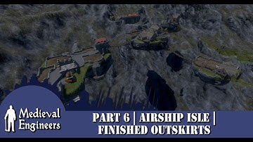 Medieval Engineers | Lets Build | Airship Isle | Part 6 | Finished Outskirts