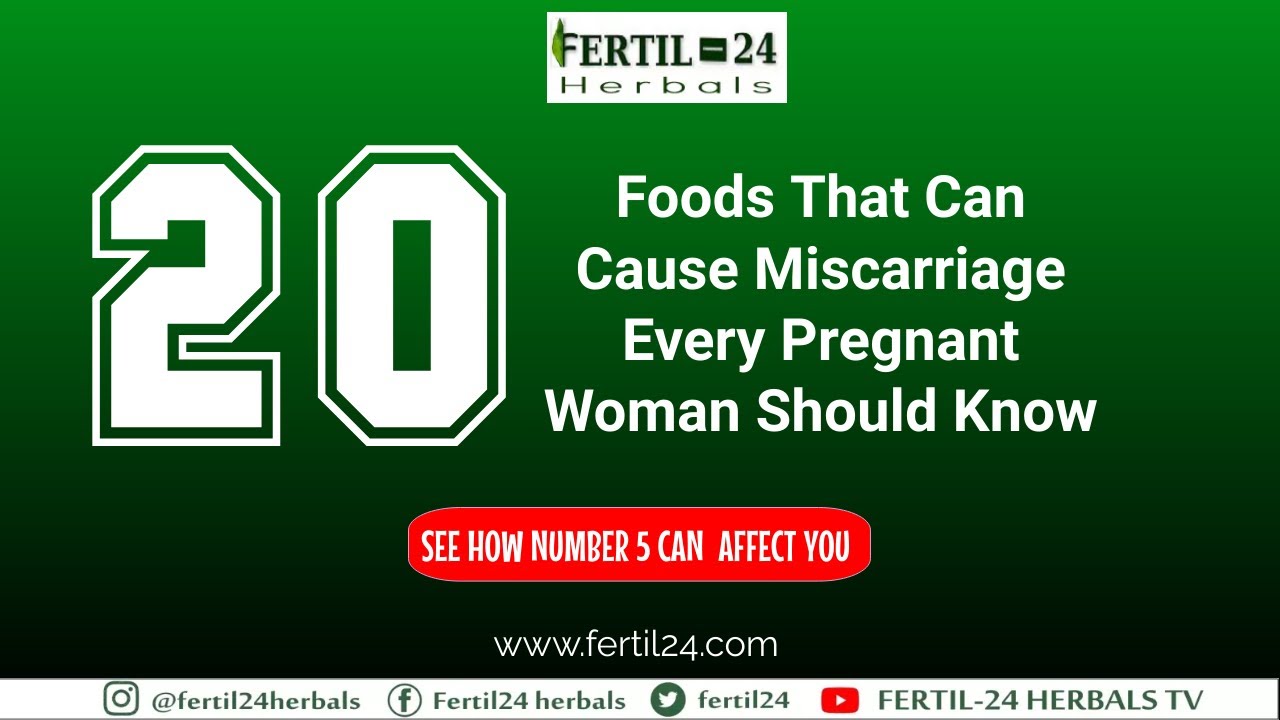 20 Foods That Can Cause Miscarriage Every Pregnant Woman Should Know