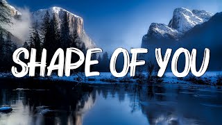 Ed Sheeran  Shape Of You (Lyrics)  I’m In Love In The Shape Of You