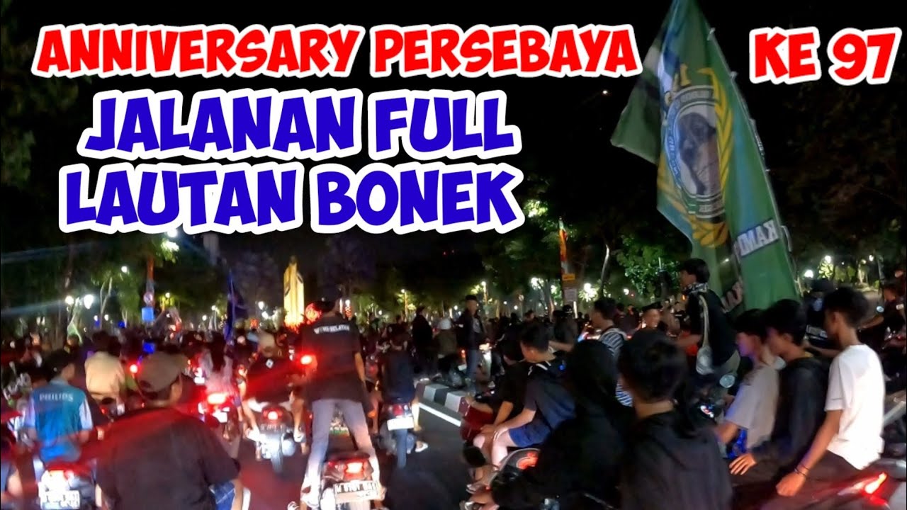 ANNIVERSARY PERSEBAYA KE 97 JALANAN FULL LAUTAN BONEK