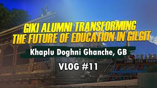 GIKI Alumni Transforming the Future of Education in Gilgit | Khaplu Doghni Ghanche, GB | Vlog #11