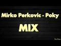 Mirko Perkovic - Poky MIX - Tamo gdje je Kupres ...