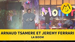 Arnaud Tsamere et Jeremy Ferrari - La Boom