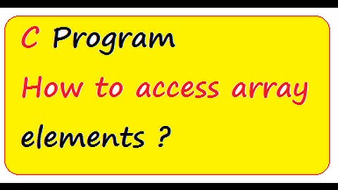 C  PROGRAM HOW TO ACCESS ARRAY ELEMENT