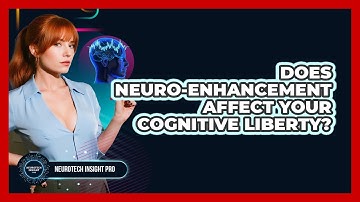 Does Neuro-enhancement Affect Your Cognitive Liberty? - Neurotech Insight Pro