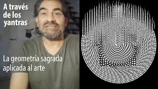 A TRAVÉS DE LOS YANTRAS (la geometría sagrada aplicada al arte)
