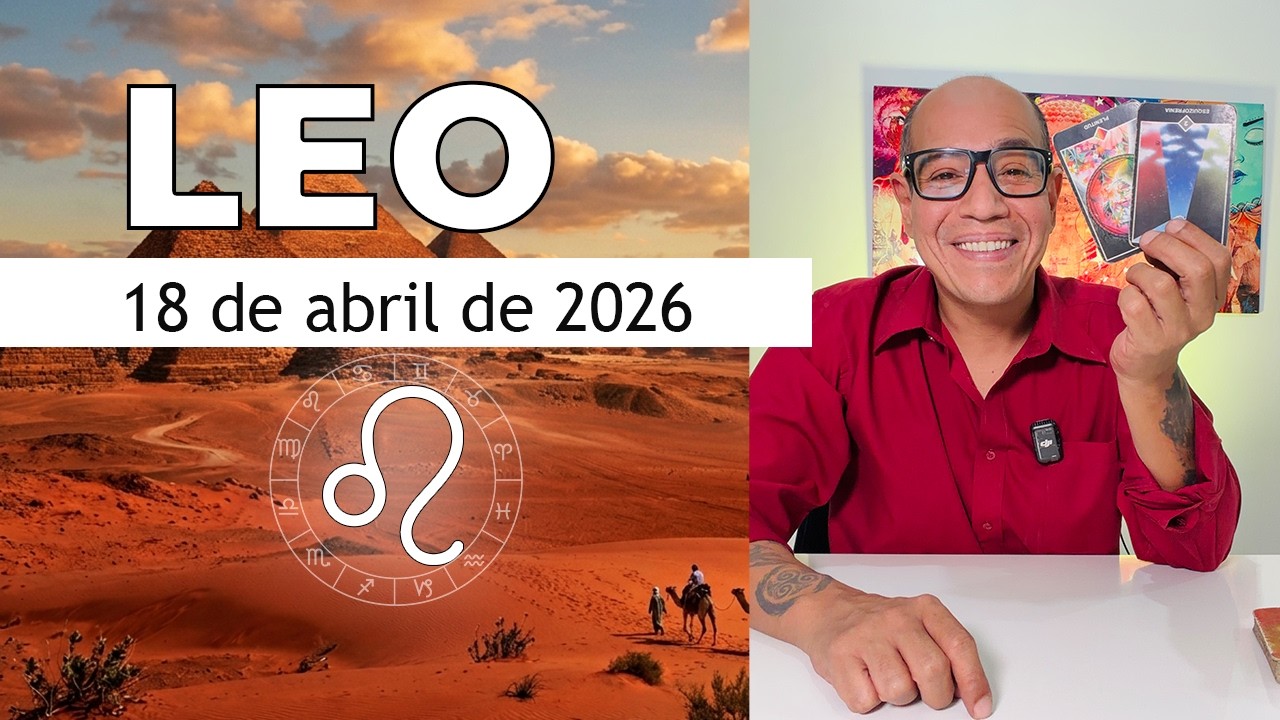 LEO | Horóscopo de hoy 18 de Abril 2026 - YouTube