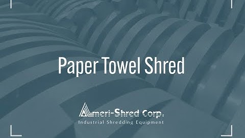 Paper Towel Shredding Video