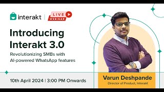 Introducing Interakt 3.0: Revolutionizing SMBs with AI-powered WhatsApp features | Webinar