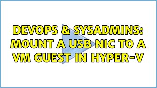 Famous DevOps & SysAdmins: Mount a USB NIC to a VM guest in Hyper-V (3 Solutions!!) Net Worth