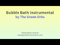 Bubble bath instrumental by The Green Orbs 1 HOUR
