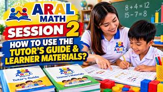 ARAL MATH TUTOR'S GUIDE SESSION 2 | UNDERSTANDING AND USING ARAL MATHEMATICS LEARNING MATERIALS