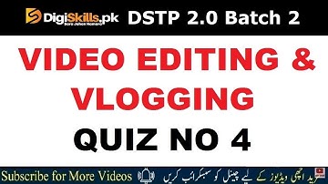 Digiskills Video Editing Animation and Vlogging Quiz No 4 Solution | DSTP 2.0 Batch 02 2022