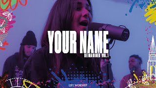 Your Name (Reimagined) | LIFE Worship