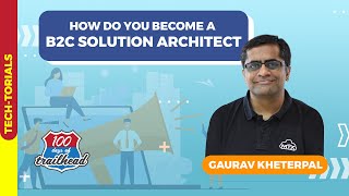 B2C Solution Architect with Gaurav Khaterpal