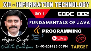 Day 6- Fundamentals of Java Programming | Class 12 Information Technology Code 802 Quick Revision