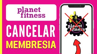 Como CANCELAR Membresia de Planet Fitness ONLINE en Espanol Rapido y Facil